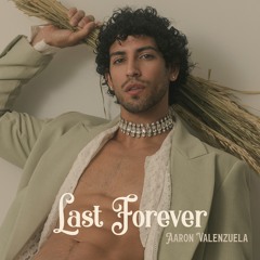 Aaron Valenzuela - Last Forever Pierre Pyer Remix