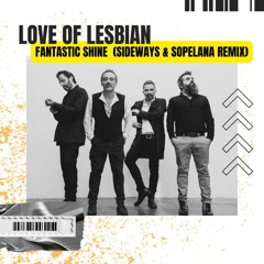 Love of lesbian - Fantastic Shine (Sopelana & Sideways Remix) FREE