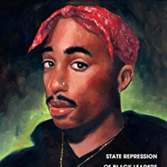 [Download] EBOOK 📝 The FBI War on Tupac Shakur: State Repression of Black Leaders fr