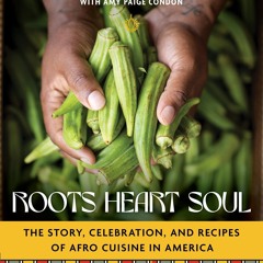 (⚡READ⚡) Roots, Heart, Soul: The Story, Celebration, and Recipes of Afro Cuisine