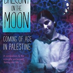[READ] PDF EBOOK EPUB KINDLE Balcony on the Moon: Coming of Age in Palestine by  Ibti