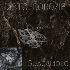 Disto Corozif - Guacamole ( New Live Extract )