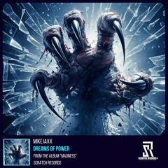 MIKEJAXX - Dreams Of Power (Album "Madness" 2/4) [ Scratch Records Release ] #SHRS0114