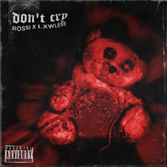 Don't Cry (feat. LXWLESS)