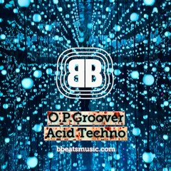 B Beats O.P.Groover ~ AcidTechno