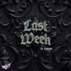 Last Week ft. Lotxso