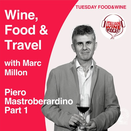 Ep. 1307 Dott. Piero Mastroberardino Pt. 1 | Wine, Food & Travel With Marc Millon