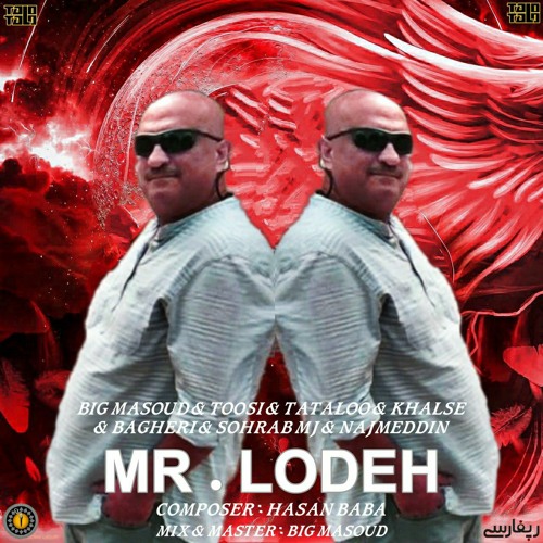 Mr.Lodeh (Ft. Amir Tataloo & Toosi & Sohrab Mj & Khalse & Najmeddin )