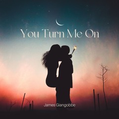 You Turn Me On