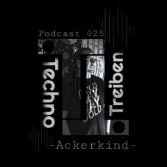 Ackerkind @ TechnoTreiben Podcast 025