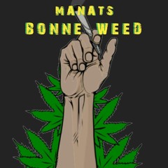 BONNE WEED - [MANATS]