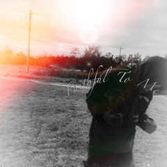 Faithful To Me
