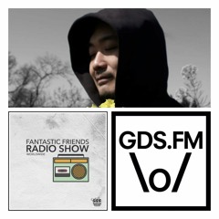 GDS.FM - Fantastic Friends Radio Show w/ Xia Ke - 08.02.22