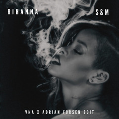 Rihanna - S&M [VnA x Adrian Forsen edit]