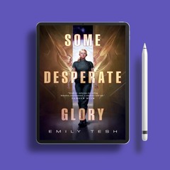Some Desperate Glory by Emily Tesh. Totally Free [PDF]