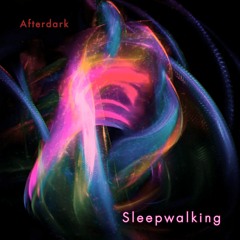 Sleepwalking (AfterDark Remix)