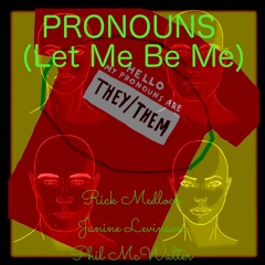 Pronouns (Let Me Be Me)