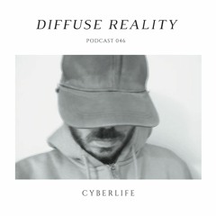 Diffuse Reality Podcast 046: Cyberlife