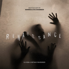 RENAISSANCE - DJ KUBA & NEITAN X RAVEKINGS ( MANDELA, GX, SHANNON BOOTLEG EDIT )