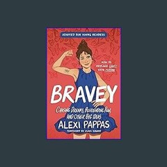(DOWNLOAD PDF)$$ 📕 Bravey (Adapted for Young Readers): Chasing Dreams, Befriending Pain, and Other