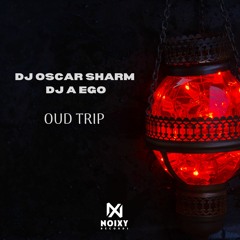 DJ Oscar Sharm, DJ A Ego - Oud Trip (Radio Edit)