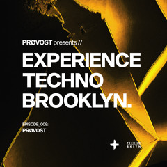 Experience Techno Brooklyn | Episode 008: PRØVOST