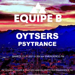 [PSYTRANCE] OYSTERS EQUIPE B EMERGENCE FM 13-11-2021