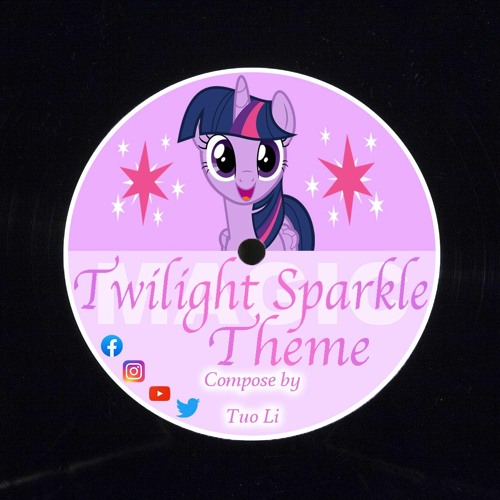 Stream Twilight Sparkle Theme by Tuo Li Listen online for free on