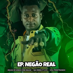 NEGÃO REAL - ÁGUIA SÓ ANDA COM ÁGUIA  ( PRODUÇÃO VITINHO VIBE )