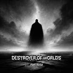 AMTRAX - Destroyer Of Worlds (FREE DOWNLOAD)