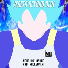 Vegeta Rap Beyond Blue | None Like Joshua & TrackGonEat | Dragon Ball Rap