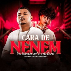 MC RODRIGO DO CN E DAAN MC - CARA DE NENEM (DJ DUDU COUPPER)