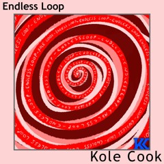 Endless Loop - Kole Cook