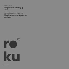 PREMIERE: Leo Pérez & Dhany G - Onix (Ilias Katelanos & Plecta Remix) [roku]