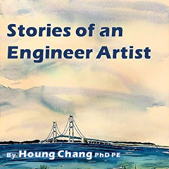[READ] KINDLE 📥 Stories of an Engineer Artist by  Houng Chang &  Frances Yeh KINDLE