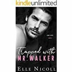 ((Read PDF) Trapped with Mr. Walker: A fake dating steamy romance (The Men Series - Interconnected S