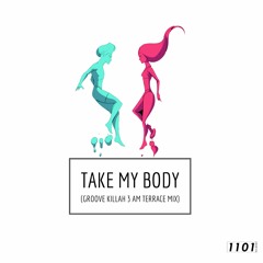 Lucia Haze - Take My Body (Groove Killah 3AM Terrace Remix)