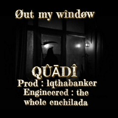 Out My Window - Quadi