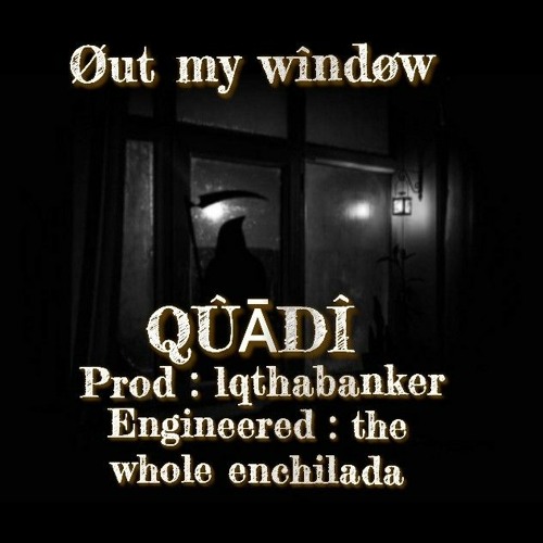 Out My Window - Quadi