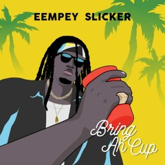Eempey Slicker - Bring Ah Cup (Soca 2023)