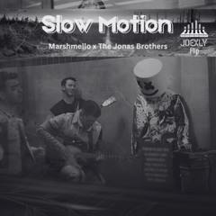 Slow Motion- Marshmello & The Jonas Brothers (JoexLy Flip)