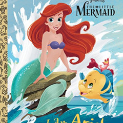 READ EPUB ✔️ I Am Ariel (Disney Princess) (Little Golden Book) by  Andrea Posner-Sanc