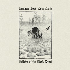Dominus Soul & Cave Castle - Ballads Of The Black Death EP