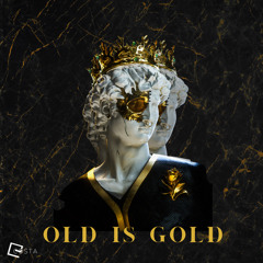 OLD IS GOLD