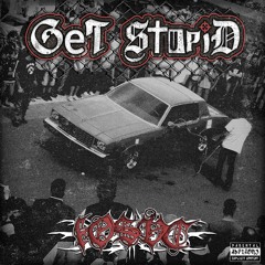 GET STUPID