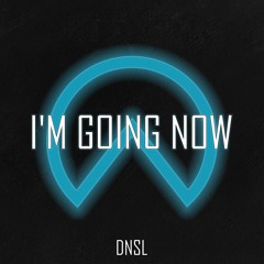 DNSL - I'm Going Now