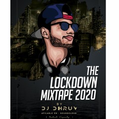 The Lockdown Mixtape I DJ Dhruv I 2020