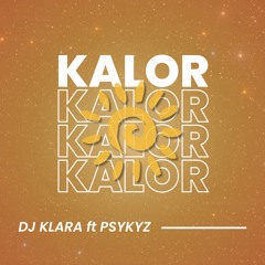 Kalor - DJ KLARA Ft PSYKYZ