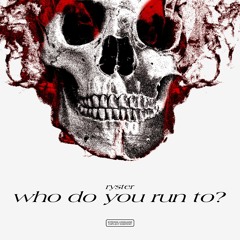 who do you run to? [prod. sidepce & nick mira]