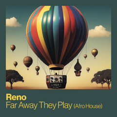 Far Away They Play (Afro House DJ Mix)
